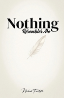 Nothing Resembles Me 1923753371 Book Cover