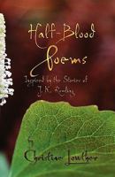 Half-Blood Poems: Inspired by the Stories of J.K. Rowling 1935688049 Book Cover