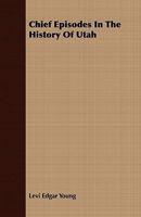 Chief Episodes in the History of Utah 1176412531 Book Cover