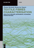 Textile Fibres Characterization: Analytical Methods, Instrumental Techniques, Imaging Methods (de Gruyter Stem) 3111609502 Book Cover