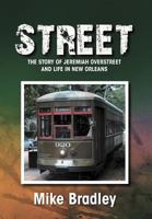 Street: The Story of Jeremiah Overstreet and Life in New Orleans 1465379738 Book Cover