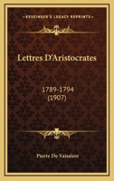 Lettres D'Aristocrates: 1789-1794 (1907) 116816110X Book Cover