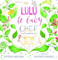 Lulu Le Baby Chef 1925545660 Book Cover