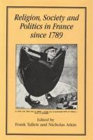 Religion, Society and Politics in France Since 1789 B002JCJ4Q8 Book Cover