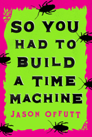 So You Had To Build A Time Machine 0744300142 Book Cover