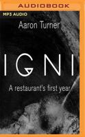 Igni: A Restaurant's First Year 1543673848 Book Cover
