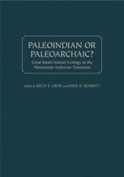 Paleoindian or Paleoarchaic?: Great Basin Human Ecology at the Pleistocene-Holocene Transition 1607810271 Book Cover