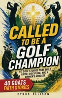 Called to Be a Golf Champion 1956493727 Book Cover