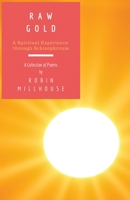 Raw Gold: A Spiritual Experience Through Schizophrenia 0645366609 Book Cover
