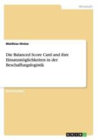 Die Balanced Score Card und ihre Einsatzm�glichkeiten in der Beschaffungslogistik 3638819892 Book Cover