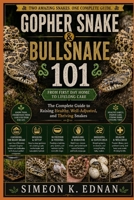 Gopher Snake & Bullsnake 101: From First Day Home to Lifelong Care The Complete Guide to Raising Healthy, Well-Adjusted, and Thriving Snakes B0HFHDLN9K Book Cover