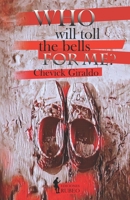 Who will toll the bells for me? B0CLTWKP3N Book Cover