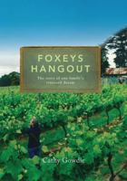 Foxey's Hangout: The Story Of One Family's Vineyard Dream 1740666089 Book Cover