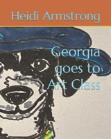 Georgia Goes to Art Class 1544782985 Book Cover