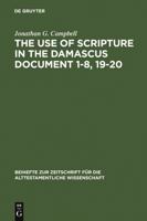 The Use of Scripture in the Damascus Document 1-8, 19-20 3110142406 Book Cover