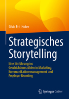 Strategisches Storytelling: Eine Einführung ins Geschichtenerzählen in Marketing, Kommunikationsmanagement und Employer Branding 3658506245 Book Cover