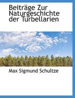 Beiträge Zur Naturgeschichte der Turbellarien 1113958375 Book Cover
