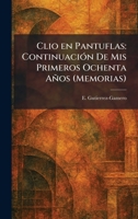 Clio en Pantuflas: ContinuaciÃ3n De Mis Primeros Ochenta Años (Memorias) (Spanish Edition) 1025557530 Book Cover