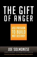 The Gift of Anger: Use Passion to Build Not Destroy 1626565880 Book Cover
