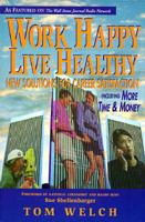 Work Happy Live Healthy: New Solutions for Career Satisfaction Including More Time & Money 0964940167 Book Cover