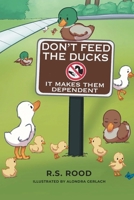 Don't Feed the Ducks: It Makes Them Dependent 196661506X Book Cover
