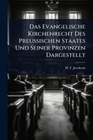 Das Evangelische Kirchenrecht Des PreuÃ ischen Staates Und Seiner Provinzen Dargestellt 102450476X Book Cover