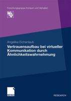 Vertrauensaufbau Bei Virtueller Kommunikation Durch Ahnlichkeitswahrnehmung 3834924318 Book Cover