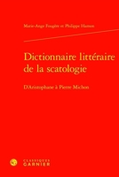 Dictionnaire Litteraire de la Scatologie: D'Aristophane a Pierre Michon (French Edition) 2406165558 Book Cover
