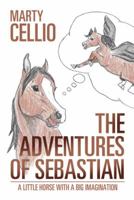 The Adventures of Sebastian: A Little Horse with a Big Imagination 1524694428 Book Cover