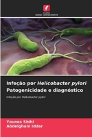 Infeção por Helicobacter pylori Patogenicidade e diagnóstico: Infeção por Helicobacter pylori (Portuguese Edition) 6207658213 Book Cover