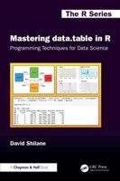 Mastering data.table in R: Programming Techniques for Data Science (Chapman & Hall/CRC The R Series) 1032894369 Book Cover