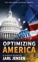 Optimizing America: Fast Sustainable Economic Growth 1981578323 Book Cover