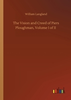 The Vision and the Creed of Piers Ploughman, Vol. 1: With Notes and a Glossary (Classic Reprint) 1512000361 Book Cover