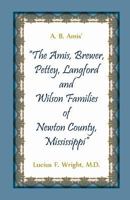 A. B. Amis' "The Amis, Brewer, Pettey, Landford and Wilson Families of Newton County, Mississippi" 0788455664 Book Cover