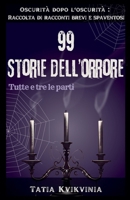 99 Storie dell'orrore (Oscurità Dopo l'Oscurità Raccolta Di Racconti Brevi E Spaventosi) (Italian Edition) B0FDYK5BN9 Book Cover
