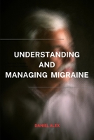 Managing and Understanding migraine: A clear path to navigating and controlling migrane B0CV83V15B Book Cover