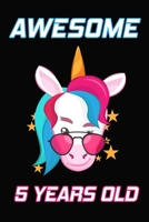 Awesome 5 Years Old: Unicorn Birthday Gift for Girls Happy 5th Birthday 5 Years Old Gifts 168943161X Book Cover