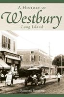 A History of Westbury, Long Island 159629213X Book Cover