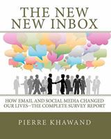 The New New Inbox: How Email and Social Media Changed Our Lives--The Complete Survey Report 1453768157 Book Cover