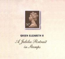 Queen Elizabeth II: A Portrait in Stamps 0712350020 Book Cover