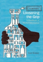 Loosening the Grip: A Handbook of Alcohol Information 0072552409 Book Cover