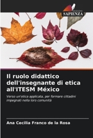 Il ruolo didattico dell'insegnante di etica all'ITESM México: Verso un'etica applicata, per formare cittadini impegnati nella loro comunità (Italian Edition) B0CJB48GY8 Book Cover