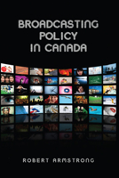 Broadcasting Policy in Canada 1442610352 Book Cover