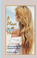A Place in the Heart: An Environmental Christian Romance 0983495637 Book Cover