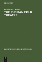 The Russian Folk Theatre (Slavistic Printings And Reprintings ; 104) 9027933251 Book Cover