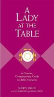 A Lady at the Table: A Concise, Contemporary Guide to Table Manners (Gentlemanners Book) 1401601774 Book Cover