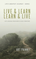 Live & Learn / Learn & Live: Lessons from Men & Godly Mentors 1664266496 Book Cover