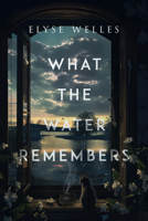 What the Water Remembers 1960018612 Book Cover