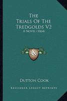 The Trials of the Tredgolds; Volume II 0469492392 Book Cover