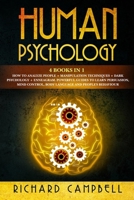 Human Psychology: 4 Books in 1. How to Analyze People + Manipulation Techniques + Dark Psychology + Enneagram: Powerful Guides to Learn Persuasion, Mind Control, Body Language and People's Behaviour 1695057333 Book Cover